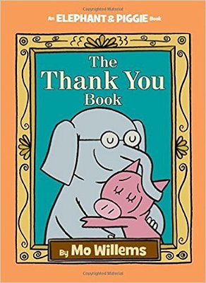 The Thank You Book - An Elephant & Piggie Book-..