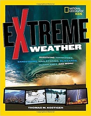 Extreme Weather - Surviving Tornadoes, Sandstorms, Hailstorms, Blizzards, Hurricanes, And More!
