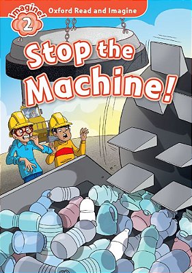 Stop The Machine! - Oxford Read And Imagine - Level 2..-