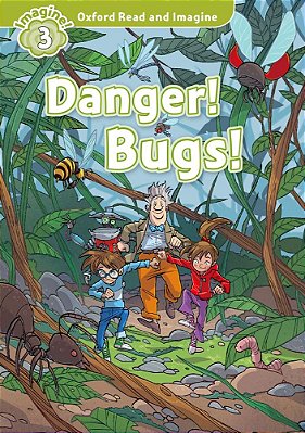 Danger! Bugs! - Oxford Read And Imagine - Level 3
