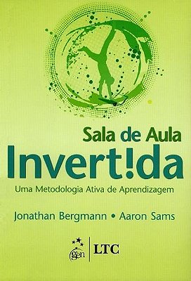 Sala De Aula Invertida - Uma Metodologia Ativa De Aprendizagem
