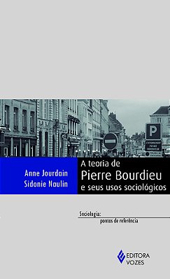 A Teoria De Pierre Bourdieu E Seus Usos Sociológicos