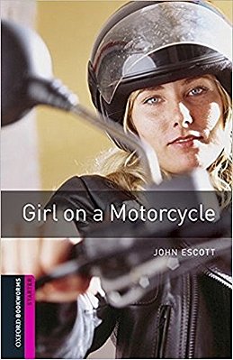 Girl On A Motorcycle - Oxford Bookworms Library - Starter Level - Book With Audio - Third Edition..-