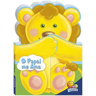 O Papai Me Ama - Abraços E Beijinhos