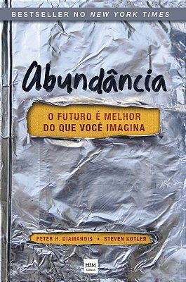 Abundância - O Futuro E Melhor Do Que Você Imagina