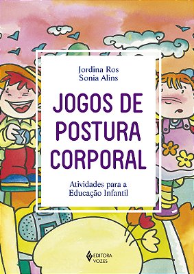 Jogos De Postura Corporal: Atividades Para A Educação Infantil