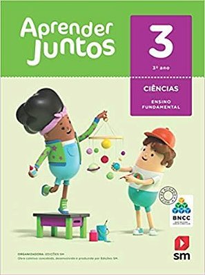 Aprender Juntos - Ciências 3º Ano - Base Nacional Comum Curricular