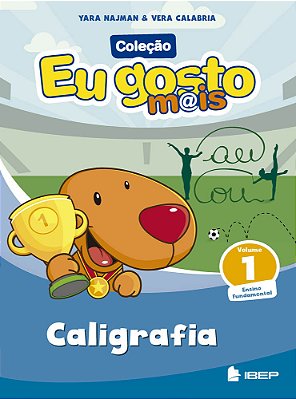 Eu Gosto Mais - Caligrafia - 1°Ano - Volume 1