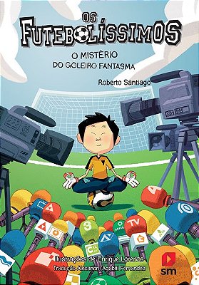 Os Futebolíssimos - O Mistério Do Goleiro Fantasma - Volume 3