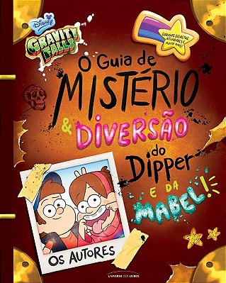 Gravity Falls: O Guia De Mistério E Diversão Do Dipper E Da Mabel!