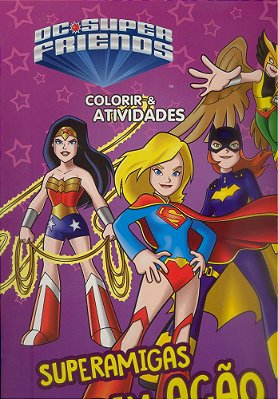 Colorir E Atividades(gg)-Dcsupfriends: Superamigas