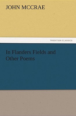 In Flanders Fields And Other Poems (Tredition Classics)