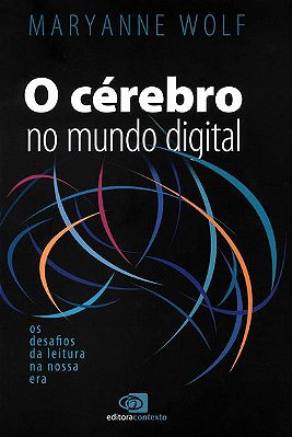 O Cérebro No Mundo Digital: Os Desafios Da Leitura Na Nossa Era