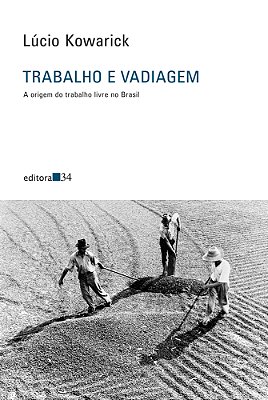 Trabalho E Vadiagem: A Origem Do Trabalho Livre No Brasil