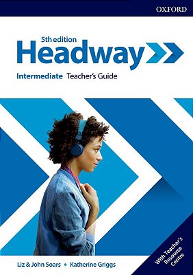 Headway Intermediate - Teacher's Guide With Teacher's Resource Center - Fifth Edition..-