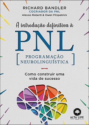 A Introdução Definitiva À Pnl - Como Construir Uma Vida De Sucesso..-