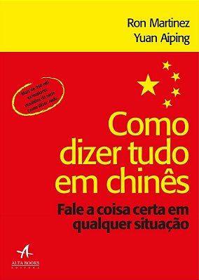 Como Dizer Tudo Em Chinês - Fale A Coisa Certa Em Qualquer Situação
