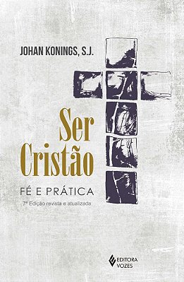 Ser Cristão - Fé E Prática