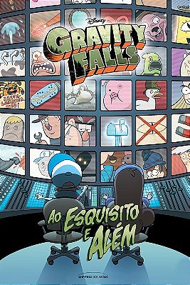 Gravity Falls: Ao Esquisito E Além