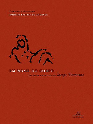 Em Nome Do Corpo Escritos E Pintura De Iacopo Pontormo