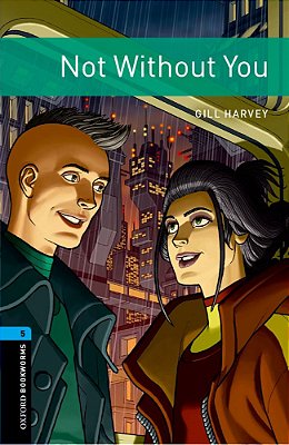 Not Without You - Oxford Bookworms Library - Level 5 - Book With Audio - Third Edition..-