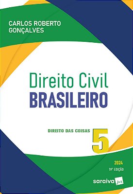 Direito Civil Brasileiro: Direito Das Coisas - Vol 5 - 19ª Edição 2024