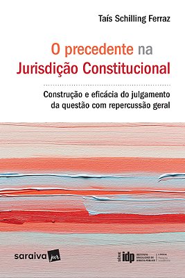 O Precedente Na Jurisdição Consitucional - 1ª Edição De 2017