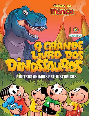 Turma Da Mônica: O Grande Livro Dos Dinossauros E Outros Animais Pré-Históricos..-