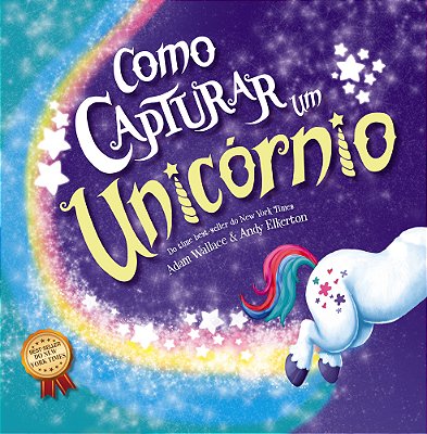 Como Capturar Um Unicórnio - Capa Dura..-