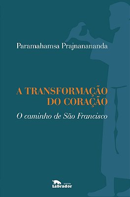 Transformação Do Coração O Caminho De São Francisco