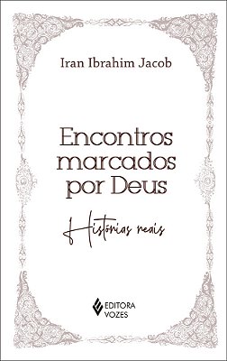 Encontros Marcados Por Deus: Historias Reais