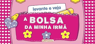 Levante E Veja: A Bolsa Da Minha Irmã