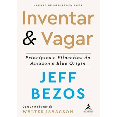 Inventar & Vagar: Príncipios E Filosofias Da Amazon E Blue Origin