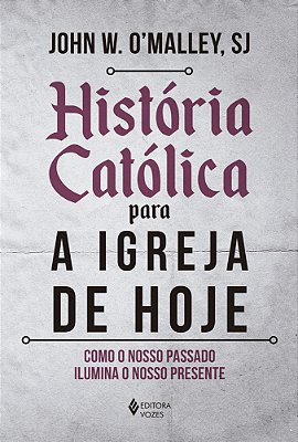 Historia Catolica Para A Igreja De Hoje