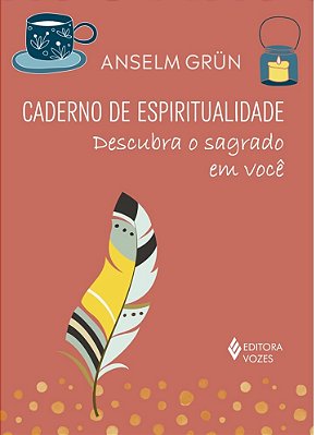 Caderno De Espiritualidade - Descubra O Sagrado Em Você