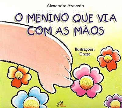 O Menino Que Via Com As Mãos