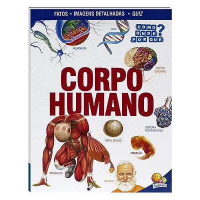 Como? Onde? Por Quê? Corpo Humano