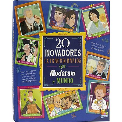 20 Inovadores Extraordinários Que Mudaram O Mundo