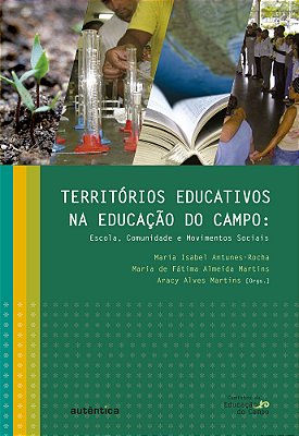 Territórios Educativos Na Educação Do Campo – Escola, Comunidade E Movimentos Sociais