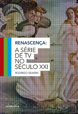 Renascença A Série De Tv No Século XXI