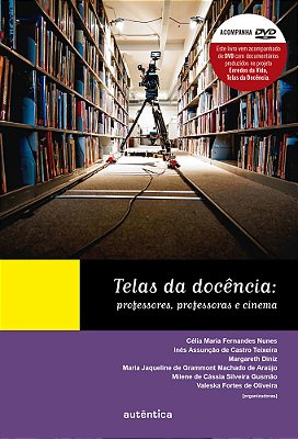 Telas Da Docência Professores, Professoras E Cinema