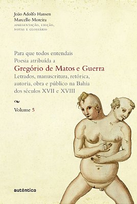Para Que Todos Entendais. Poesia Atribuída A Gregório De Matos E Guerra - Vol. 5
