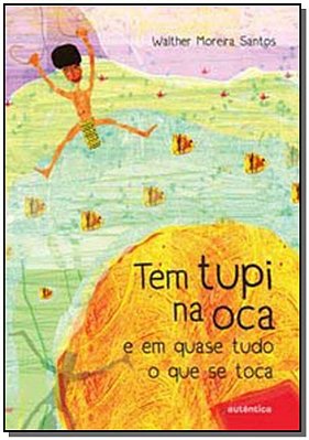 Tem Tupi Na Oca E Em Quase Tudo O Que Se Toca