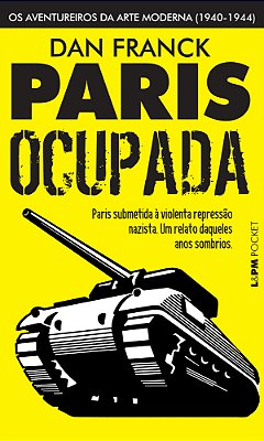 Paris Ocupada Os Aventureiros Da Arte Moderna (1940-1944)