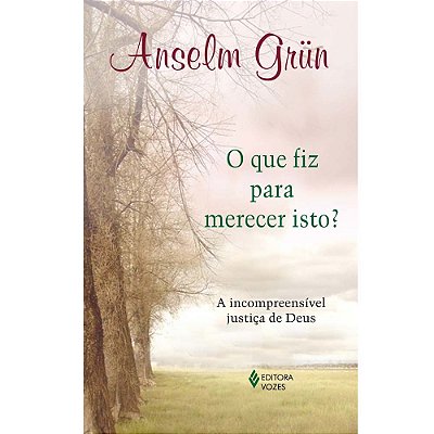 Que Fiz Para Merecer Isto? A Incompreensível Justiça De Deus