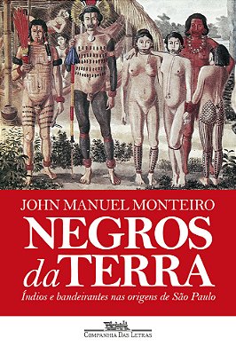 Negros Da Terra (Nova Edição) Índios E Bandeirantes Nas Origens De São Paulo..-