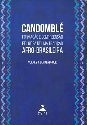 Candomblé: Formação E Compreensão Religiosa De Uma Tradição Afro-Brasileira