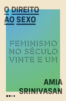 O Direito Ao Sexo Feminismo No Século Vinte E Um