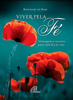 Viver Pela Fé Mensagens E Orações Para Cada Dia Do Ano