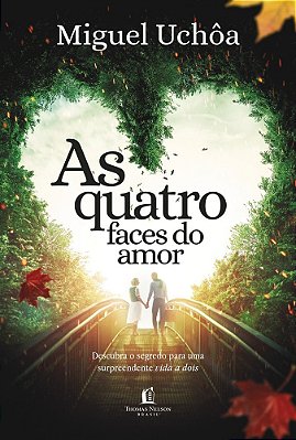 As Quatro Faces Do Amor Descubra O Segredo Para Uma Surpreendente Vida A Dois